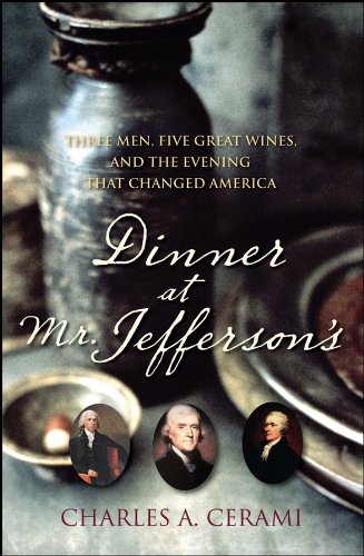 Dinner at Mr. Jefferson's: Three Men, Five Great Wines, and the Evening That Changed America