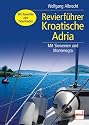 Revierführer Kroatische Adria: Mit Slowenien und Montenegro