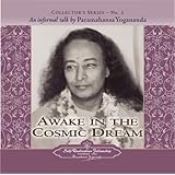 An Informal Talk By Paramahansa Yogananda : Awake in the Cosmic Dream