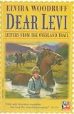 Dear Levi Letters From The Overland Trail Dear Levi