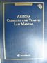 Arizona Criminal and Traffic Law Manual, 2008-2009 Edition with CD-ROM