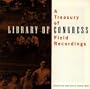 Treasury of Library of Congress Field Recordings