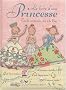 Le livre d'une princesse : Tous les secrets pour vivre � la Cour