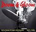 Doom & Gloom- Early Songs of Angst & Disaster