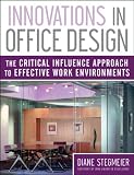 Innovations in Office Design: The Critical Influence Approach to Effective Work Environments