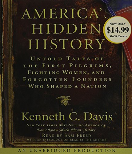 America's Hidden History: Untold Tales of the First Pilgrims, Fighting Women and Forgotten Founders Who Shaped a Nation