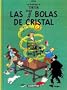 Las Aventuras de Tintin: Las Siete Bolas de Cristal (Spanish Edition of The Seven Crystal Balls)