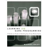 Learning iOS Game Programming: A Hands-On Guide to Building Your First iPhone Game ~ Mike Daley