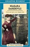 Niagara Daredevils: Thrills and Spills over Niagara Falls<br> (Amazing Stories)
