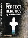 The perfect heretics
