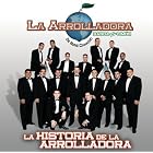 La Historia de La Arrolladora by La Arrolladora Banda el Limon and Rene Camacho