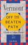 Off the Beaten Path Vermont: A Guide to Unique Places