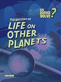 The mystery of life on other planets