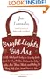 Bright Lights, Big Ass: A Self-Indulgent, Surly, Ex-Sorority Girl's Guide to Why it Often Sucks in the City, or Who are These Idiots and Why Do They All Live Next Door to Me?