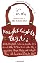 Bright Lights, Big Ass: A Self-Indulgent, Surly, Ex-Sorority Girl's Guide to Why It Often Sucks in the City, or Who Are These Idiots and Why D