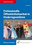 Professionelle �ffentlichkeitsarbeit in Kindertagesst�ttten. Lehr-/Fachbuch