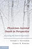 Physician-Assisted Death in Perspective: Assessing the Dutch Experience