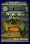 Dreamtime Magic (Young Person's School of Magic & Mystery) (v. III)