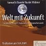 H&ouml;rbuch Welt mit Zukunft & Liebe. Meditation am 13.05.2009 und 27.06.2009
