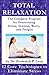 Total Relaxation - The Complete Program to Overcome Stress, Tension, Worry and Fatigue