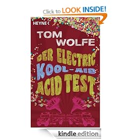 Der Electric Kool-Aid Acid Test: Die legend�re Reise von Ken Kesey und den Merry Pranksters (German Edition)