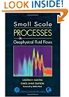 Small Scale Processes in Geophysical Fluid Flows, Volume 67 (International Geophysics)