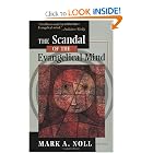 The Scandal of the Evangelical Mind by Mark A. Noll