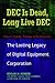 DEC Is Dead, Long Live DEC: The Lasting Legacy of Digital Equipment Corporation
