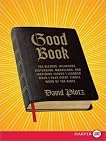 Good Book LP: The Bizarre, Hilarious, Disturbing, Marvelous, and Inspiring Things I Learned When I Read Every Single Word of the Bible
