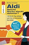 Aldi - Welche Marke steckt dahinter? 100 Aldi-Produkte und ihre prominenten Hersteller - Martina Schneider