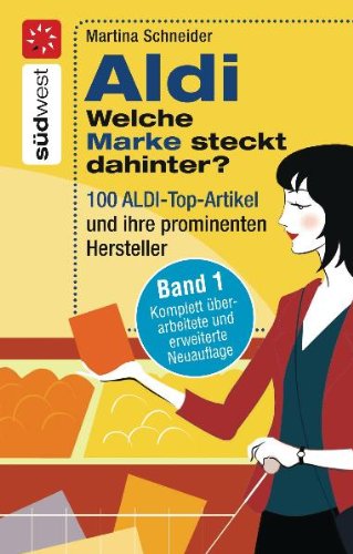 Aldi - Welche Marke steckt dahinter? 100 Aldi-Produkte und ihre prominenten Hersteller