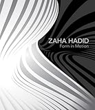 Zaha Hadid : form in motion