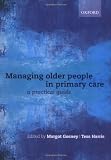 Managing older people in primary care : a primary guide