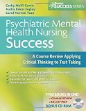 Psychiatric Mental Health Nursing Success: A Course Review Applying Critical Thinking to Test Taking (Daviss Success)