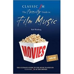 "Classic FM" at the Movies: The Friendly Guide to Film Music