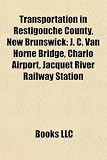 Transportation in Restigouche County, New Brunswick: J. C. Van Horne Bridge, Charlo Airport, Jacquet River railway station