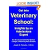 Get Into Veterinary School: Insights by an Admissions Expert - For U.S. and Canadian High School, College and Returning Adult Students