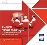 The Total Onboarding Program: An Integrated Approach to Recruiting, Hiring, and Accelerating Talent Facilitators Guide Set (Pfeiffer Essential Resources for Training and HR Professionals)