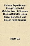 National Republicans: Henry Clay, Daniel Webster, John J. Crittenden, Thomas Metcalfe, James Turner Morehead, John McLean, Caleb Cushing-