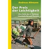 Der Preis der Leichtigkeit: Eine Reise durch Thailand, Kambodscha und Vietnamvon "Andreas Altmann"