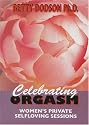 Betty Dodson, PH.D: Celebrating Orgasm - Women's Private Self-Loving Sessions