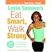Leslie Sansone's Eat Smart, Walk Strong: The Secrets to Effortless Weight Loss