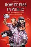 How to Piss in Public: From Teenage Rebellion to the Hangover of Adulthood
