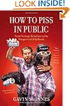 How to Piss in Public: From Teenage R...