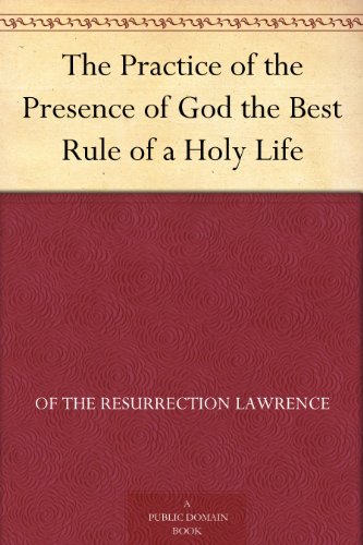 The Practice of the Presence of God the Best Rule of a Holy Life