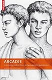 Arcadie : La vie homosexuelle en France, de l'apr�s-guerre � la d�p�nalisation