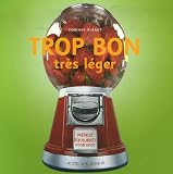Trop bon, tr�s l�ger : Menus �quilibr�s pour ados