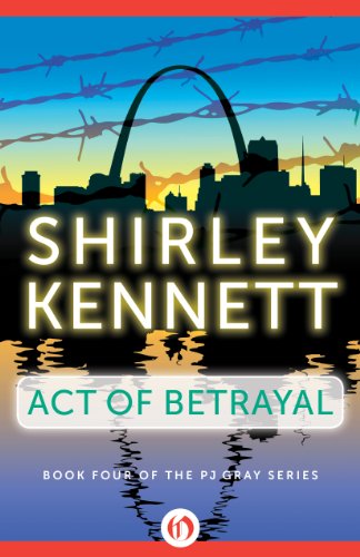Act of Betrayal (The PJ Gray Series Book 4)