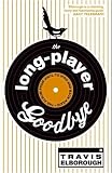 The Long-player Goodbye: The Album from Vinyl to IPod and Back Again