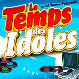 Le Temps Des Idoles Sp�cial Chansons Fran�aises